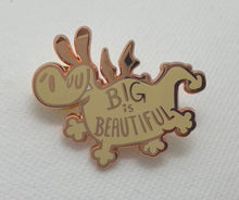 Load image into Gallery viewer, &quot;Big is Beautiful&quot; Dragon Pin
